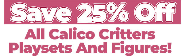 Save 25% off all Calico Critters Toys and Sets!