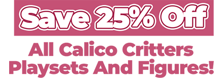 Save 25% off all Calico Critters Toys and Sets!