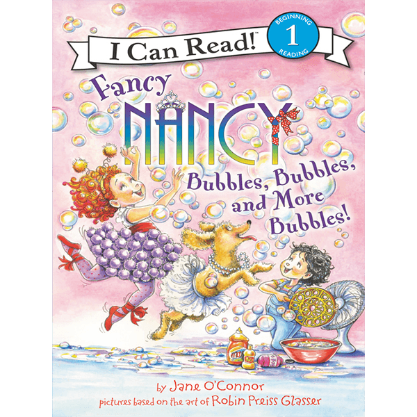 I Can Read Level 1: Fancy Nancy: Bubbles, Bubbles, and More Bubbles!