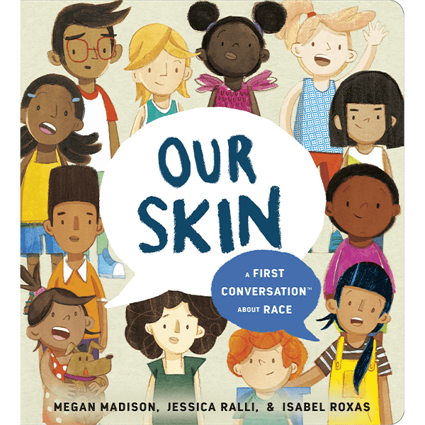 Our Skin: A First Conversation About Race Board Book